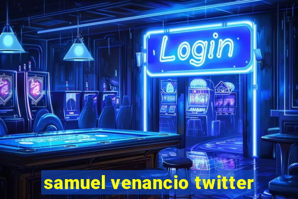 samuel venancio twitter